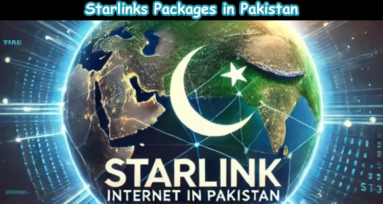 Starlink Packages and Pricing in Pakistan